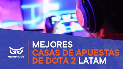 apuestas dota 2|Casas de Apuestas de Dota 2 2024 .
